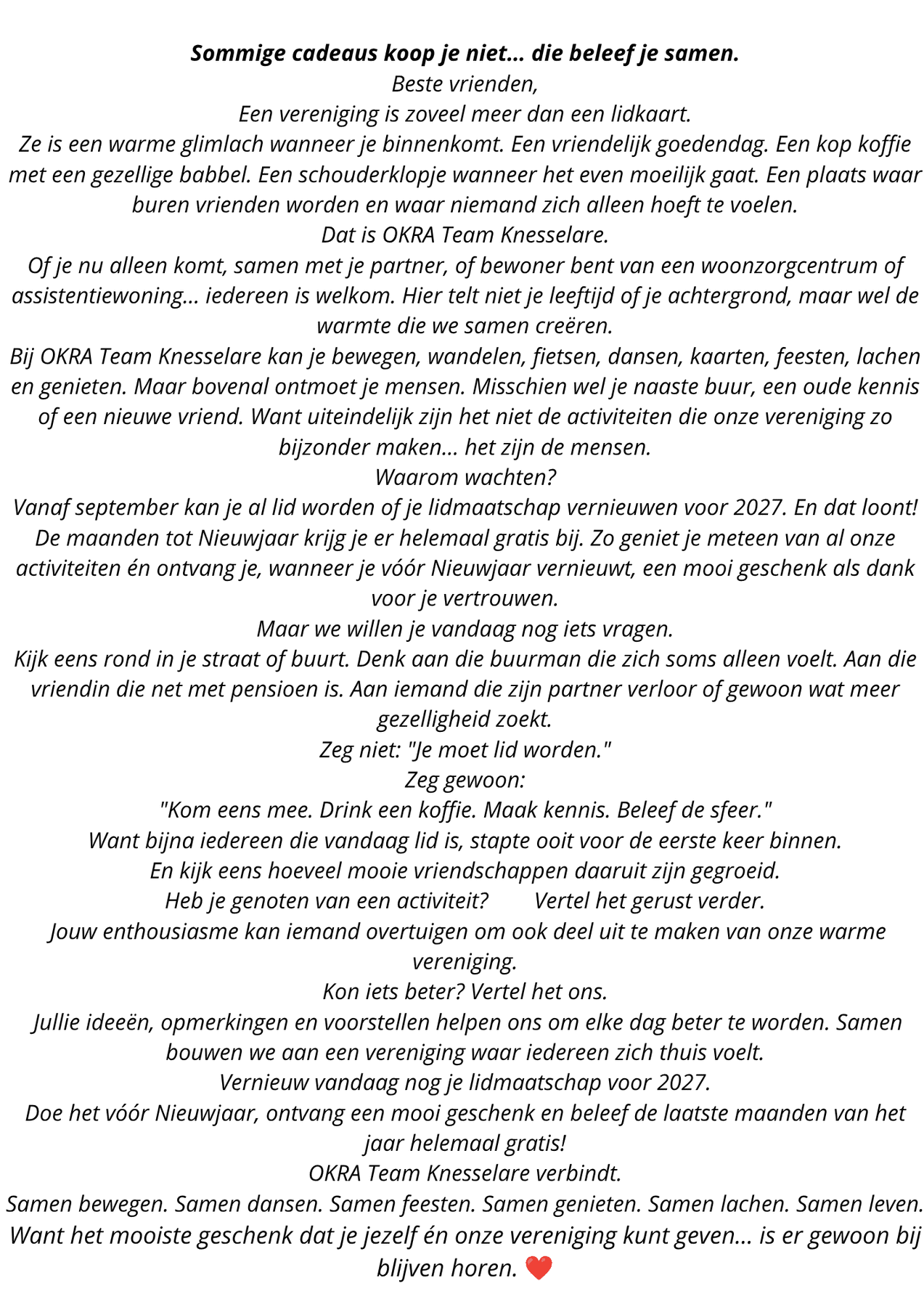 Sommige cadeaus koop je niet… die beleef je samen. Beste vrienden, Een vereniging is zoveel meer dan een lidkaart. Ze is een warme glimlach wanneer je binnenkomt. Een vriendelijk goedendag. Een ko Sommige Cadeaus Koop Je Niet… Die Beleef Je Samen. Beste Vrienden, Een Vereniging Is Zoveel Meer Dan Een Lidkaart. Ze Is Een Warme Glimlach Wanneer Je Binnenkomt. Een Vriendelijk Goedendag. Een Ko
